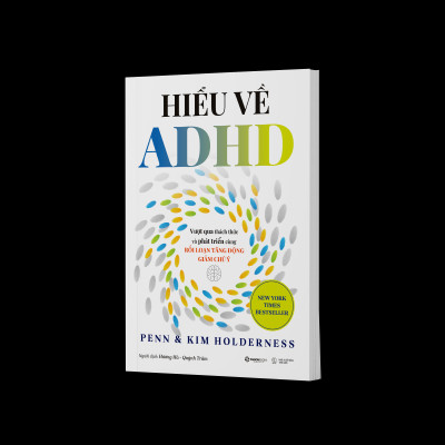 Sách - Hiểu Về ADHD - Vượt Qua Thách Thức Và Phát Triển Cùng Rối Loạn Tăng Động Giảm Chú Ý