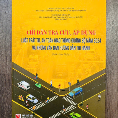 Chỉ Dẫn Tra Cứu, Áp Dụng Luật Trật Tự, An Toàn Giao Thông Đường Bộ Năm 2024 Và Những Văn Bản Hướng Dẫn Thi Hành