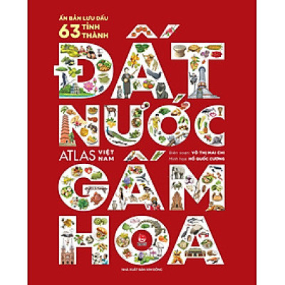 Đất Nước Gấm Hoa: Atlas Việt Nam (Ấn Bản Lưu Dấu 63 Tỉnh Thành - Bìa Cứng)