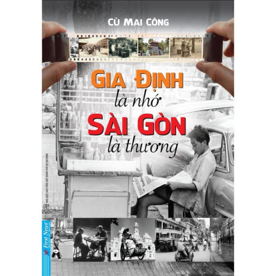 Sách Combo Gia Định Là Nhớ, Sài Gòn Là Thương + Sài Gòn Một Thuở - Dân Ông Tạ Đó! Tập 2 - First News - BẢN QUYỀN