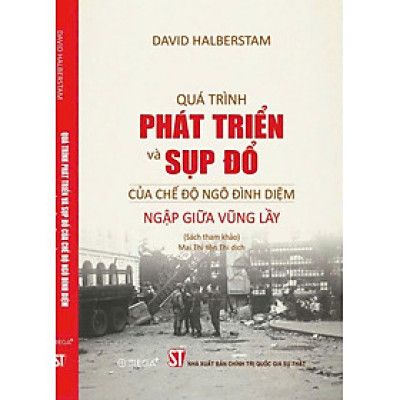 Quá trình phát triển và sụp đổ của chế độ Ngô Đình Diệm - Ngập giữa vũng lầy (Sách tham khảo)