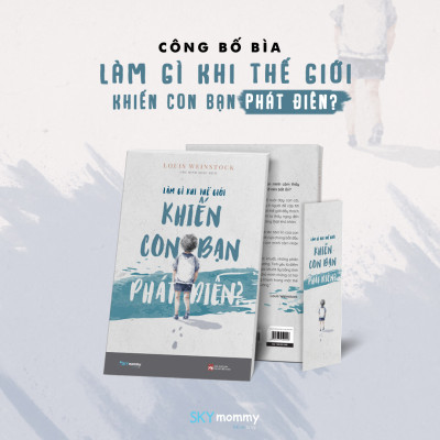 Sách LÀM GÌ KHI THẾ GIỚI KHIẾN CON BẠN PHÁT ĐIÊN? (AZ)\