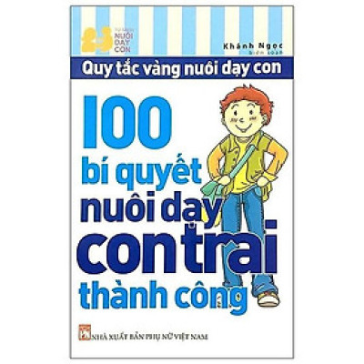 Sách - 100 Bí Quyết Nuôi Dạy Con Trai  - NXB Phụ Nữ
