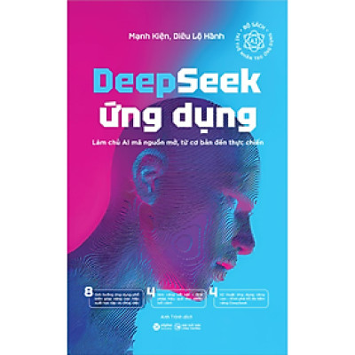 Deepseek Ứng Dụng - Làm chủ AI mã nguồn mở, từ cở bản đến thực chiến