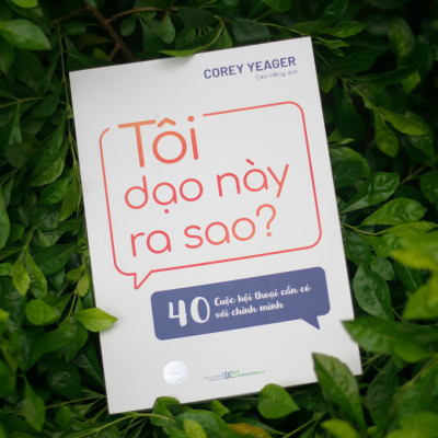 Sách: Tôi Dạo Này Ra Sao? - 40 Cuộc Hội Thoại Cần Có Với Chính Mình
