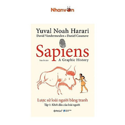 Sapiens - Lược Sử Loài Người Bằng Tranh - Tập 1 - Khởi Đầu Của Loài Người