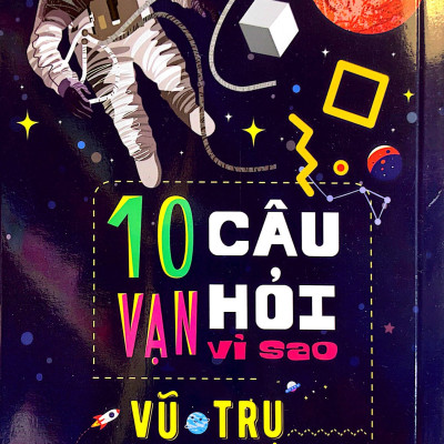 Sách- 10 Vạn Câu Hỏi Vì Sao - Vũ Trụ- 2HBooks