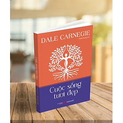 Cuộc sống tươi đẹp - Dale Carnegie
