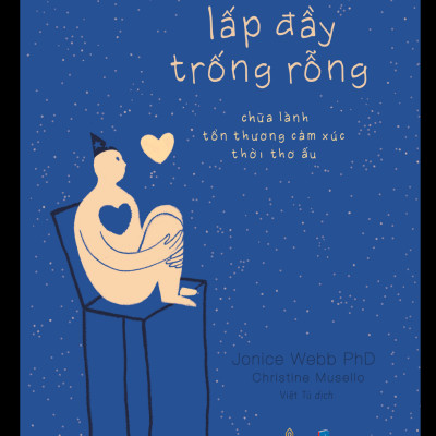 Lấp Đầy Trống Rỗng-Chữa Lành Tổn Thương Cảm Xúc Thời Thơ Ấu