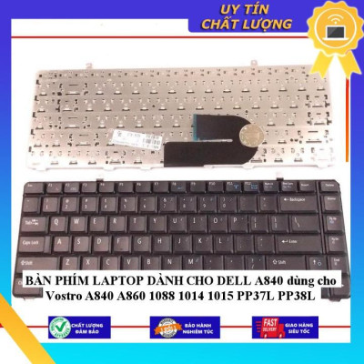 BÀN PHÍM LAPTOP dùng cho DELL A840 dùng cho Vostro A840 A860 1088 1014 1015 PP37L PP38L - Hàng Nhập Khẩu New Seal