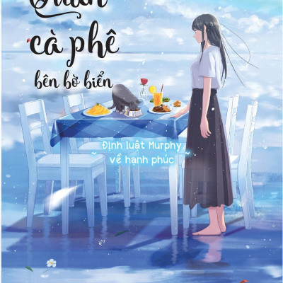 Quán Cà Phê Bên Bờ Biển - Định Luật Murphy Về Hạnh Phúc - Bản Đặc Biệt - Tặng Kèm Bookmark Bo Hình + Poster