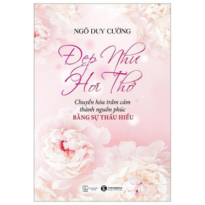 Đẹp Như Hơi Thở - Chuyển Hóa Trầm Cảm Thành Nguồn Phúc Bằng Sự Thấu Hiểu