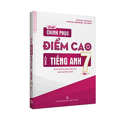 Bí quyết chinh phục điểm cao Tiếng Anh 7 tập 1 - Tuyệt chiêu học ngôn ngữ mới cực dễ như tiếng mẹ đẻ - Chinh phục điểm 10 hoàn hảo mọi kì thi - NXB Đại học Quốc gia Hà Nội