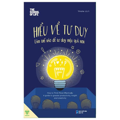 Sách - Hiểu Về Tư Duy - Làm Thế Nào Để Tư Duy Hiệu Quả Hơn