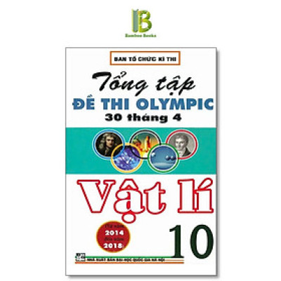 Sách - Tổng Tập Đề Thi Olympic 30 Tháng 4 Môn Vật Lí Lớp 10 - Ban Tổ Chức Kỳ Thi - Hồng Ân