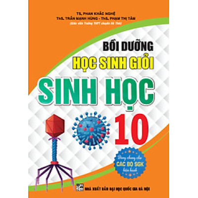 Bồi Dưỡng Học Sinh Giỏi Sinh Học 10 (Dùng Chung Cho Các Bộ SGK Hiện Hành) 