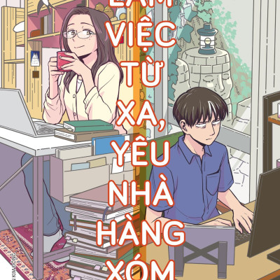 Làm Việc Từ Xa, Yêu Nhà Hàng Xóm - Tặng Kèm Postcard