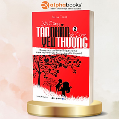 Sách - Vô Cùng Tàn Nhẫn, Vô Cùng Yêu Thương (Tập 2)