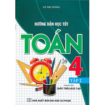 Hướng Dẫn Học Tốt Toán Lớp 4 Tập 2 (Dùng Kèm SGK Chân Trời Sáng Tạo) - HA