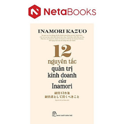 12 Nguyên Tắc Quản Trị Kinh Doanh Của Inamori