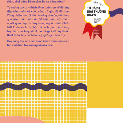 Sách Tỏ Tường Tay Ta - Bách Khoa Toàn Thư Về Đôi Tay | Sách Bách Khoa Tri Thức Cho Trẻ Em | San Hô Books