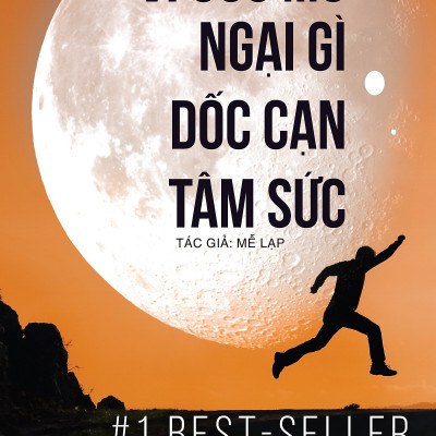 Bộ Sách Làm Chủ Giấc Mơ Để Vươn Tới Tương Lai ( Tự Học Để Thành Công , Sống để yêu thương: Bí mật về tình yêu để có cuộc sống hạnh phúc , Nỗ Lực Không Ngừng – Từ Tốt Đến Vĩ Đại Đến Không Thể Bị Đánh Bại , Làm chủ nghịch cảnh – Từ một cậu bé bất hạnh, tôi đã thành công như thế nào? , Đừng bao giờ từ bỏ giấc mơ ,  Vì Ước Mơ Ngại Gì Dốc Cạn Tâm Sức kt)