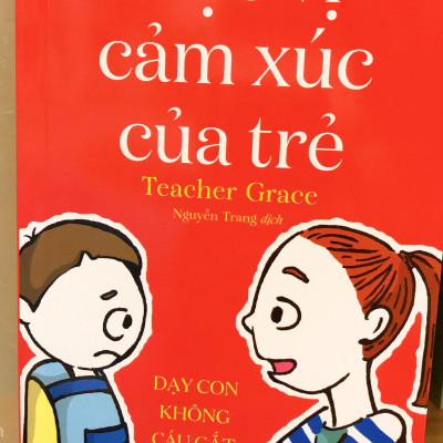Đọc vị cảm xúc của trẻ - dạy con không cáu gắt