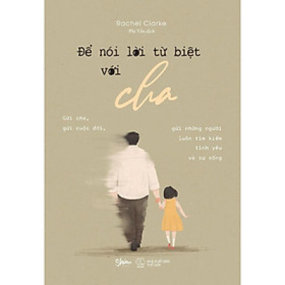 Sách - Để Nói Lời Từ Biệt Với Cha - AZ Việt Nam