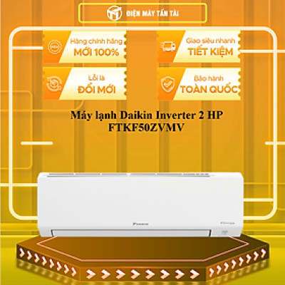 Máy lạnh Daikin Inverter 2 HP FTKF50ZVMV - HÀNG CHÍNH HÃNG - CHỈ GIAO HCM