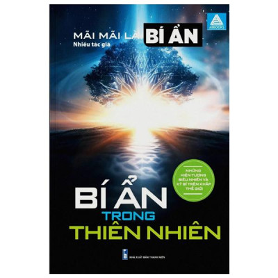 Sách - Mãi Mãi Là Bí Ẩn - Những Hiện Tượng Siêu Nhiên Và Kỳ Bí Trên Khắp Thế Giới - Bí Ẩn Trong Thiên Nhiên