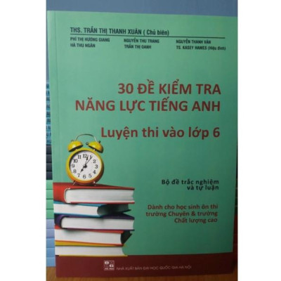Sách - 30 Đề kiểm tra năng lực Tiếng Anh luyện thi vào lớp 6