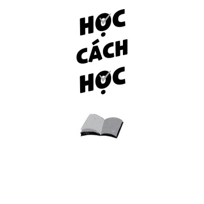 Học Cách Học - Bàn Về Kỹ Năng Tư Duy Cho Sinh Viên Đại Học
