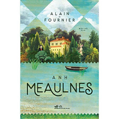 Cuốn sách lay động biết bao thế hệ độc giả: Anh Meulnes