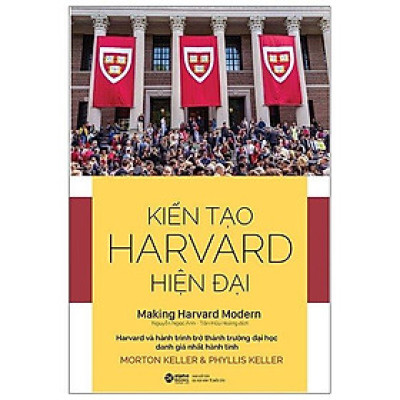 Kiến Tạo Harvard Hiện Đại - Making Harvard Modern