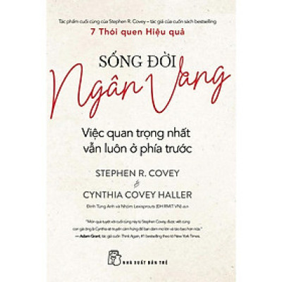 Sách - Sống Đời Ngân Vang - Việc Quan Trọng Nhất Vẫn Luôn Ở Phía Trước - NXB Trẻ