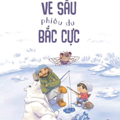 Sách - Ve Sầu Phiêu Du Bắc Cực