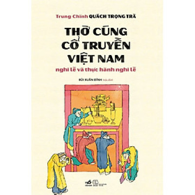 Thờ cúng cổ truyền Việt Nam - Nghi lễ và thực hành nghi lễ thờ cúng