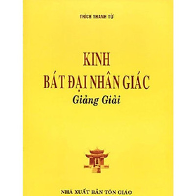 Sách - Kinh Bát Đại Nhân Giác Giảng Giải - Thích Thanh Từ - Tổ In Ấn Kinh Phật