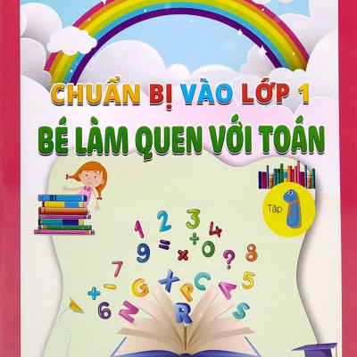 Chuẩn Bị Vào Lớp 1 - Bé Làm Quen Với Toán - Tập 1