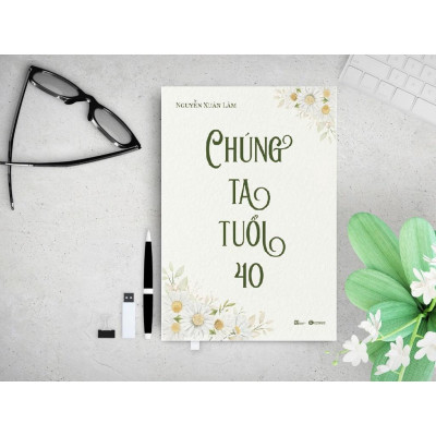Chúng Ta Tuổi 40 - Nguyễn Xuân Lâm