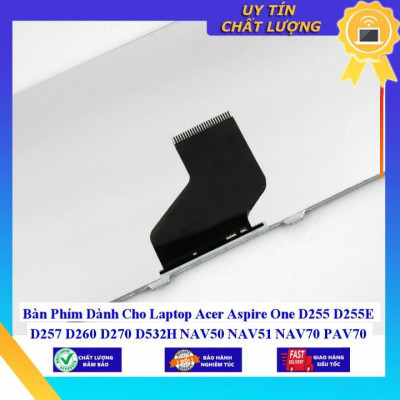 Bàn Phím dùng cho Laptop Acer Aspire One D255 D255E D257 D260 D270 D532H NAV50 NAV51 NAV70 PAV70 N57C 532h 521 522 533 Z  - Hàng Nhập Khẩu New Seal