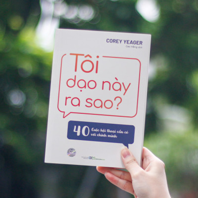 Sách: Tôi Dạo Này Ra Sao? - 40 Cuộc Hội Thoại Cần Có Với Chính Mình