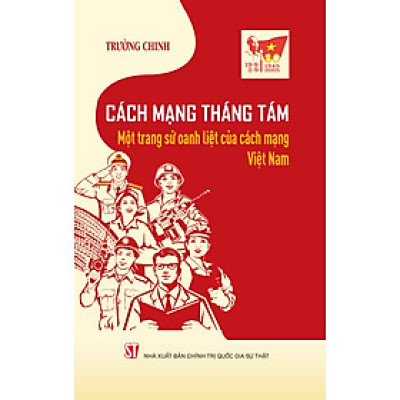 Cách mạng Tháng Tám - Một trang sử oanh liệt của cách mạng Việt Nam