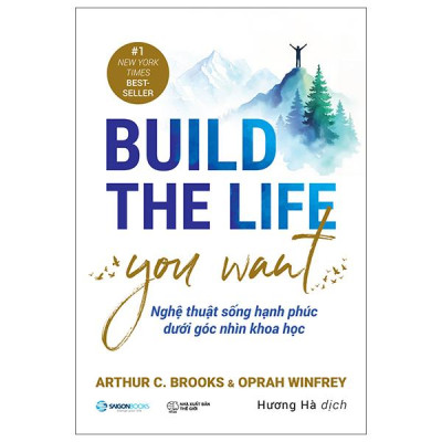 Sách - Build The Life You Want - Nghệ Thuật Sống Hạnh Phúc Dưới Góc Nhìn Khoa Học