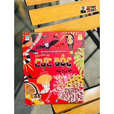 (Bìa cứng in màu) Bách khoa tri thức dành cho trẻ em - CÁC SINH VẬT CỰC ĐỘC TRÊN TRÁI ĐẤT – Ico Romero – Dương Nguyễn dịch - Đinh Tị Books - NXB Hà Nội