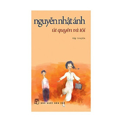 Nguyễn Nhật Ánh - Út Quyên Và Tôi