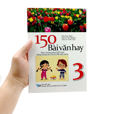 150 Bài Văn Hay 3 (Theo Chương Trình Giáo Dục Phổ Thông Mới)