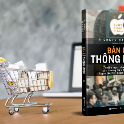 Bán lẻ thông minh: 7 chiến lược thành công từ các thương hiệu danh tiếng Apple, Netflix, Starbucks, Ikea… (Smart Retail) - Tác giả: Richard Hammond