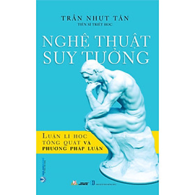 Nghệ thuật suy tưởng - Luận lí học tổng quát và phương pháp học