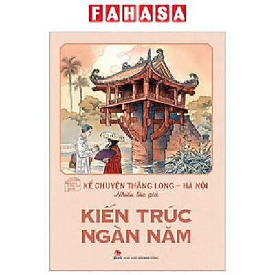 Sách - Kể Chuyện Thăng Long-Hà Nội - Kiến Trúc Ngàn Năm (Tái Bản 2024)